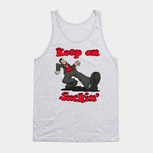 Keep on Suckin' Tank Top